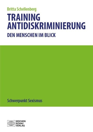 Schellenberg, Britta. Training Antidiskriminierung II - Schwerpunkt Sexismus. Wochenschau Verlag, 2024.