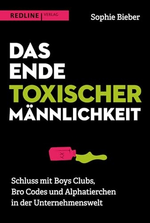 Bieber, Sophie. Das Ende toxischer Männlichkeit - Schluss mit Boys Clubs, Bro Codes und Alphatierchen in der Unternehmenswelt. Redline, 2024.