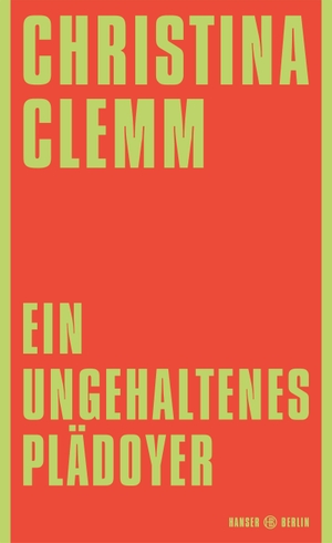 Clemm, Christina. Ein ungehaltenes Plädoyer - "Das Plädoyer einer brillanten Juristin dafür, die Eindämmung von Gewalt nicht den Gerichten zu überlassen." Manon Garcia. Hanser Berlin, 2026.