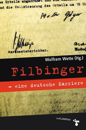 Wette, Wolfram (Hrsg.). Filbinger - eine deutsche Karriere. Klampen, Dietrich zu, 2019.