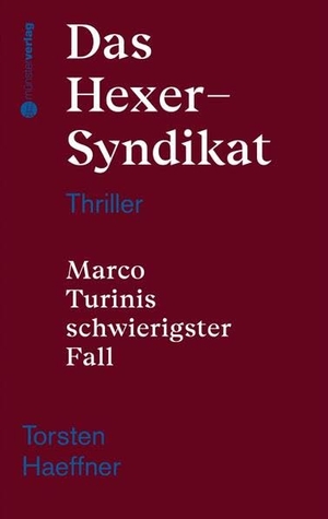 Haeffner, Torsten. Das Hexer-Syndikat - Marco Turinis schwierigster Fall. Münsterverlag, 2019.