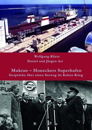 Klietz, Wolfgang / Daniel Ast et al (Hrsg.). Mukran - Honeckers Superhafen - Gespräche über einen Seeweg im Kalten Krieg. Edition Pommern, 2020.
