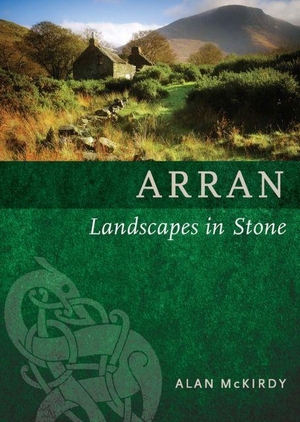 Mckirdy, Alan. Arran - Landscapes in Stone. Birlinn General, 2016.