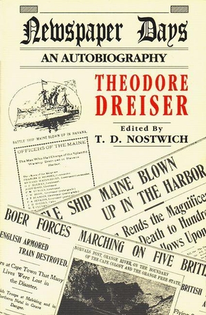 Dreiser, Theodore. Newspaper Days - An Autobiography. BLACK SPARROW PR, 2001.