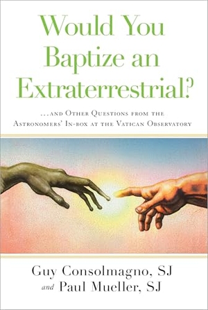 Consolmagno, Guy / Paul Mueller. Would You Baptize an Extraterrestrial? - ... and Other Questions from the Astronomers' In-Box at the Vatican Observatory. Prh Christian Publishing, 2014.
