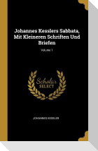 Johannes Kesslers Sabbata, Mit Kleineren Schriften Und Briefen; Volume 1