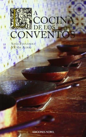 Fernández de Alperi, Sofía / Alperi, Víctor et al. La cocina de los conventos. Ediciones Nobel, SA, 2012.
