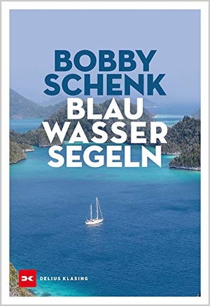 Schenk, Bobby. Blauwassersegeln. Delius Klasing Vlg GmbH, 2019.
