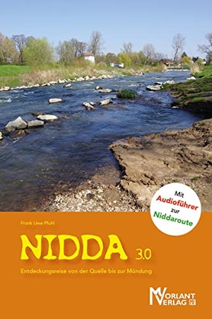 Pfuhl, Frank Uwe. Nidda 3.0 - Entdeckungsreise von der Quelle bis zur Mündung. Morlant Verlag, 2017.