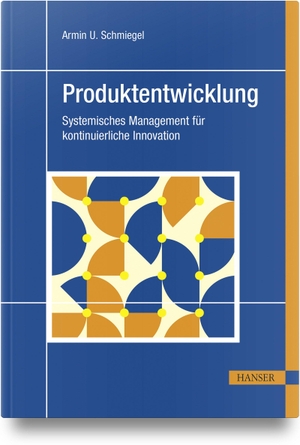 Schmiegel, Armin U.. Produktentwicklung - Systemisches Management für kontinuierliche Innovation. Hanser Fachbuchverlag, 2026.