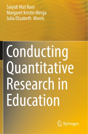 Mat Roni, Saiyidi / Morris, Julia Elizabeth et al. Conducting Quantitative Research in Education. Springer Nature Singapore, 2020.
