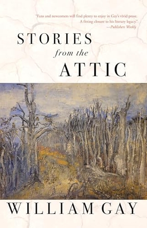 Gay, William. Stories from the Attic. Dzanc Books, 2024.