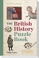 The British History Puzzle Book: From the Dark Ages to Digital Britain in 500 Challenges and Teasers
