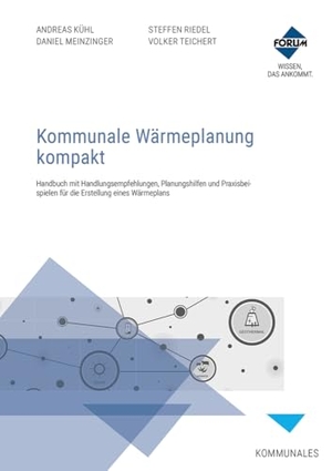 Teichert, Volker / Kühl, Andreas et al. Kommunale Wärmeplanung kompakt - Kombi-Paket: Buch und E-Book (PDF+EPUB). Forum Verlag Herkert, 2024.