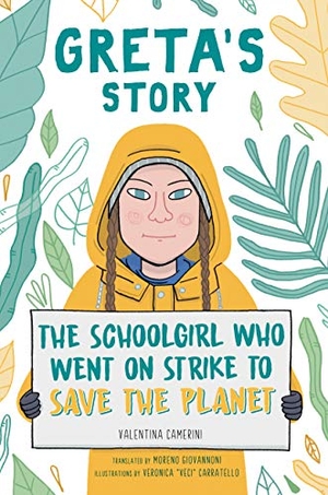 Camerini, Valentina. Greta's Story: The Schoolgirl Who Went on Strike to Save the Planet. Aladdin Paperbacks, 2021.