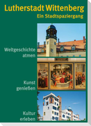 Lutherstadt Wittenberg - Ein Stadtspaziergang