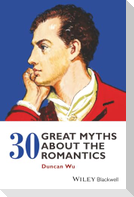 30 Great Myths about the Romantics
