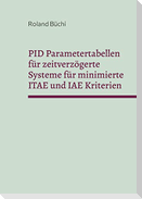PID Parametertabellen für zeitverzögerte Systeme für minimierte ITAE und IAE Kriterien