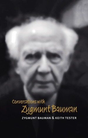 Bauman, Zygmunt / Keith Tester. Conversations with Zygmunt Bauman. Polity Press, 2001.