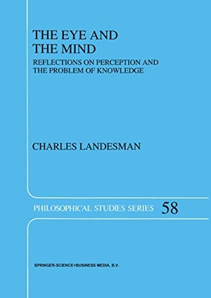 Landesman, C.. The Eye and the Mind - Reflections on Perception and the Problem of Knowledge. Springer Netherlands, 1993.