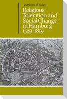 Religious Toleration and Social Change in Hamburg, 1529 1819