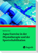 Aqua Exercise in der Physiotherapie und der Sportrehabilitation