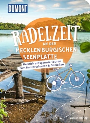 Häring, Volker. DUMONT Radelzeit an der Mecklenburgischen Seenplatte - Herrlich entspannte Radtouren zum Runterschalten & Genießen. Dumont Reise Vlg GmbH + C, 2023.