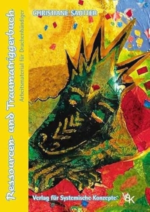 Sautter, Christiane. Ressourcen- und Traumatriggerbuch - Arbeitsmaterial für Drachenbändiger. Verlag für Syst. Konzepte, 2010.