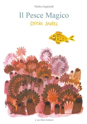 Zavrel, Stepán / Mafra Gagliardi. Il pesce magico. Bohem Press Italia, 2025.