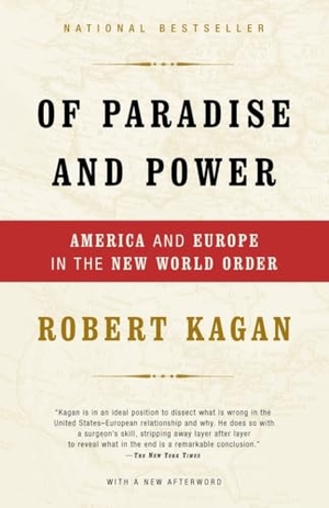 Kagan, Robert. Of Paradise and Power - America and Europe in the New World Order. Random House UK, 2004.