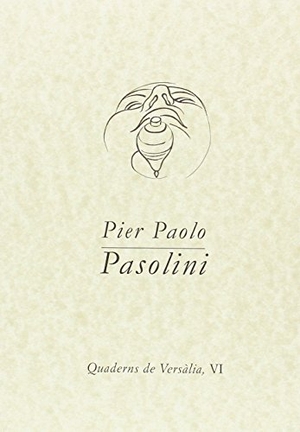Pasolini, Pier Paolo / Carlos Vitale. Pier Paolo Pasolini. Papers de Versàlia, 2016.