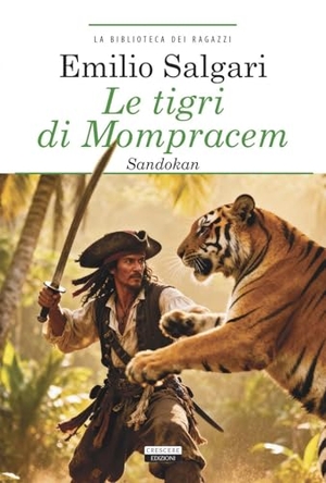Salgari, Emilio. Le tigri di Mompracem. Sandokan. Ediz. integrale. Crescere, 2019.