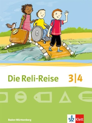 Die Reli-Reise. Schülerbuch 3./4. Schuljahr. Ausgabe Baden-Württemberg ab 2017 - Evangelische Religion. Klett Ernst /Schulbuch, 2017.