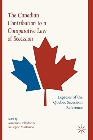 Martinico, Giuseppe / Giacomo Delledonne (Hrsg.). The Canadian Contribution to a Comparative Law of Secession - Legacies of the Quebec Secession Reference. Springer International Publishing, 2018.