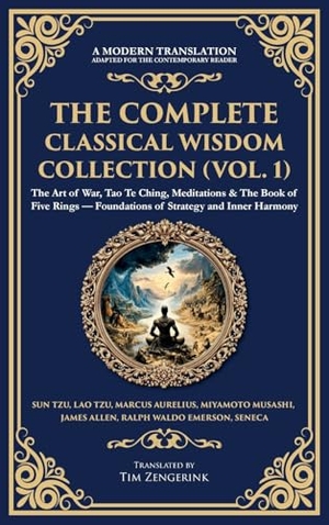 Aurelius, Marcus / Musashi, Miyamoto et al. The Complete Classical Wisdom Collection (Vol. 1) - The Art of War, Tao Te Ching, Meditations & The Book of Five Rings - Foundations of Strategy and Inner Harmony (Deluxe Hardbound Edition). Muze Publishing, 2025.