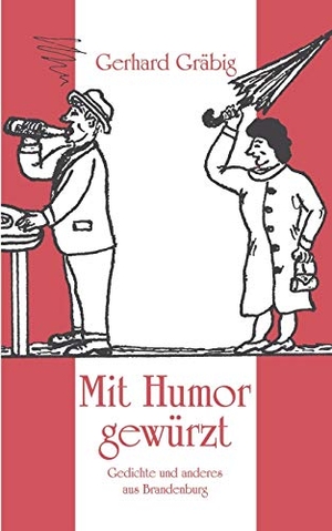 Gräbig, Gerhard. Mit Humor gewürzt - Gedichte und anderes aus Brandenburg. Books on Demand, 2004.