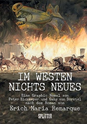 Remarque, Erich Maria / Peter Eickmeyer. Im Westen nichts Neues. Splitter Verlag, 2014.