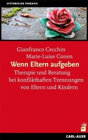 Conen, Marie-Luise / Gianfranco Cecchin. Wenn Eltern aufgeben - Therapie und Beratung bei konflikthaften Trennungen von Eltern und Kindern. Auer-System-Verlag, Carl, 2008.
