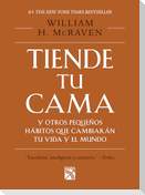 Tiende Tu Cama: Y Otros Pequeños Hábitos Que Cambiarán Tu Vida Y El Mundo / Make Your Bed