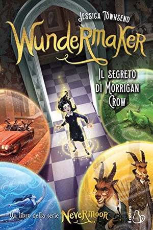 Townsend, Jessica. Wundermaker. Il segreto di Morrigan Crow. Nevermoor. Vol. 2. Il Castoro, 2020.