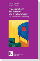 Praxishandbuch der Beratung und Psychotherapie (Leben lernen, Bd. 136)