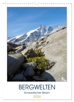Miriam Schwarzfischer, Fotografin. Bergwelten (Wandkalender 2024 DIN A3 hoch), CALVENDO Monatskalender - Bergwelten , Einblick in die Alpenwelt. Calvendo, 2023.