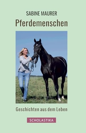 Maurer, Sabine. Pferdemenschen. Scholastika Verlag, 2024.