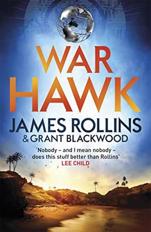 Blackwood, Grant / James Rollins. War Hawk. Orion Publishing Group, 2017.