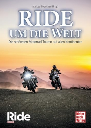 Biebricher, Markus. RIDE um die Welt - Die schönsten Motorrad-Touren auf allen Kontinenten. Motorbuch Verlag, 2026.