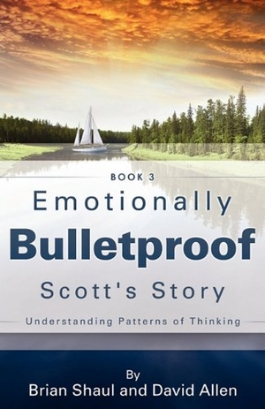Shaul, Brian / David Allen. Emotionally Bulletproof Scott's Story - Book 3. Xulon Press, 2011.