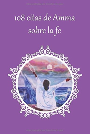 Sri Mata Amritanandamayi Devi. 108 citas de Amma sobre la fe. M a Center, 2016.