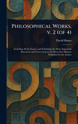 Hume, David. Philosophical Works, V. 2 (of 4). Legare Street Press, 2025.