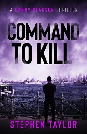Taylor, Stephen. Command To Kill - Hardback. Stephen Taylor Books, 2026.