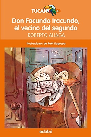 Aliaga, Roberto. Don Facundo Iracundo, el vecino del segundo. Editorial Edebé, 2016.